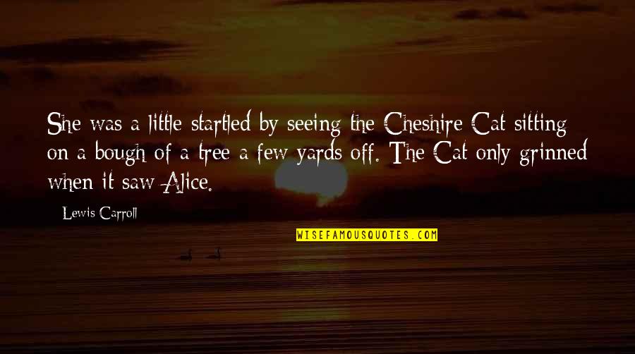Zaur Baxseliyev Quotes By Lewis Carroll: She was a little startled by seeing the Zaur Baxseliyev Quotes By Lewis Carroll: She was a little startled by seeing the