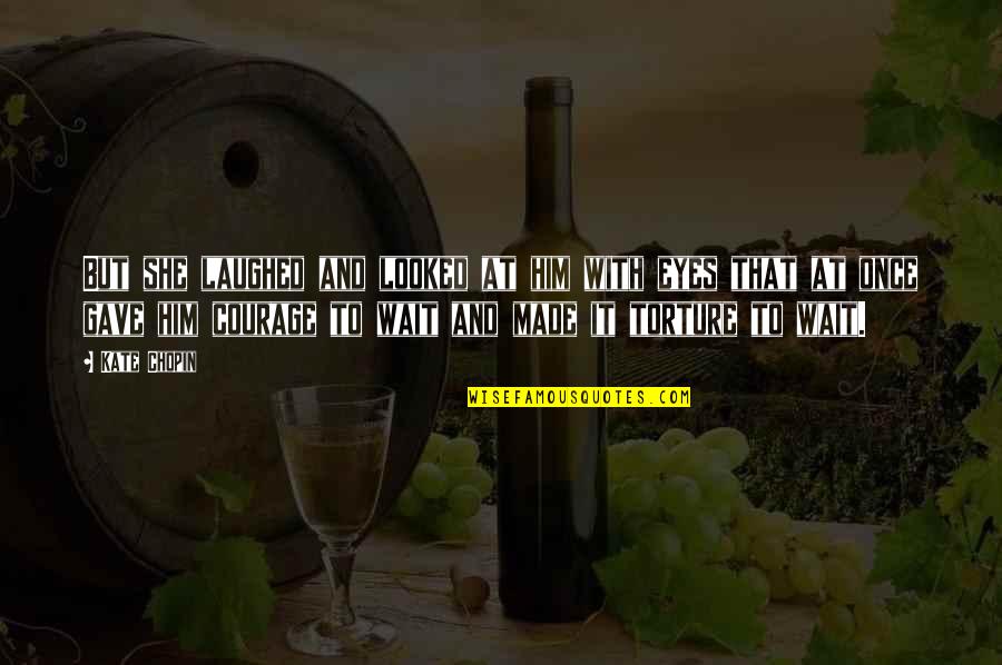 Zauvijek Moja Quotes By Kate Chopin: But she laughed and looked at him with Zauvijek Moja Quotes By Kate Chopin: But she laughed and looked at him with