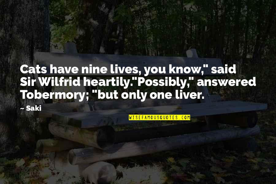 Zauvijek Moja Quotes By Saki: Cats have nine lives, you know," said Sir Zauvijek Moja Quotes By Saki: Cats have nine lives, you know," said Sir