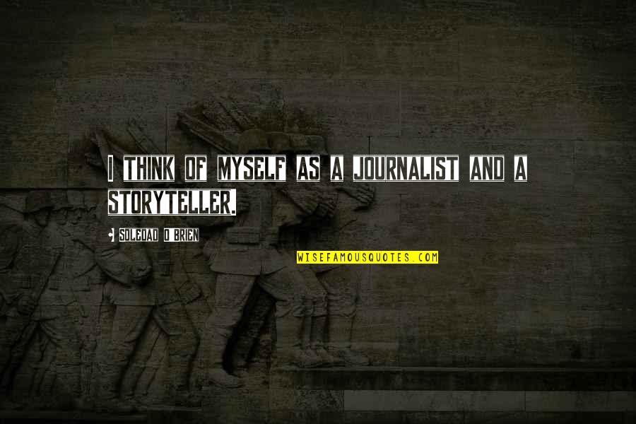 Zauzvrat Ili Quotes By Soledad O'Brien: I think of myself as a journalist and Zauzvrat Ili Quotes By Soledad O'Brien: I think of myself as a journalist and
