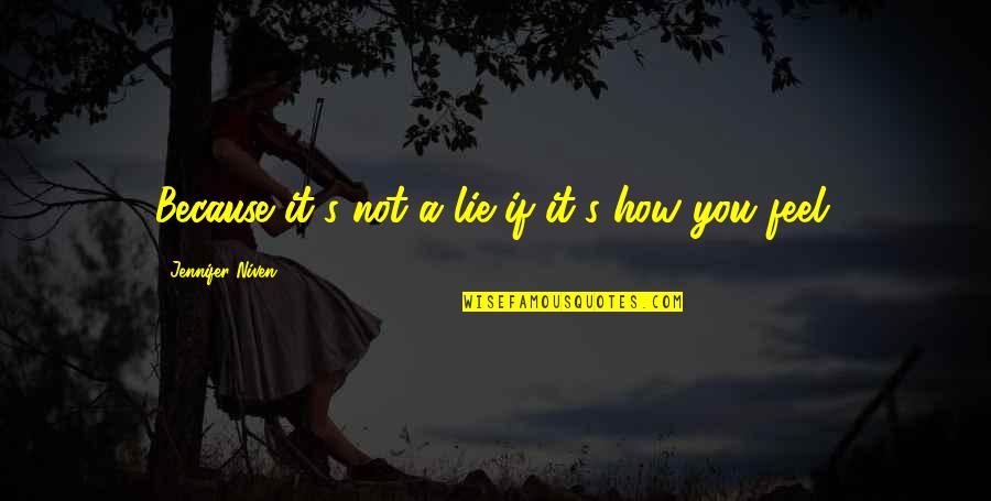 Zavacky Quotes By Jennifer Niven: Because it's not a lie if it's how Zavacky Quotes By Jennifer Niven: Because it's not a lie if it's how