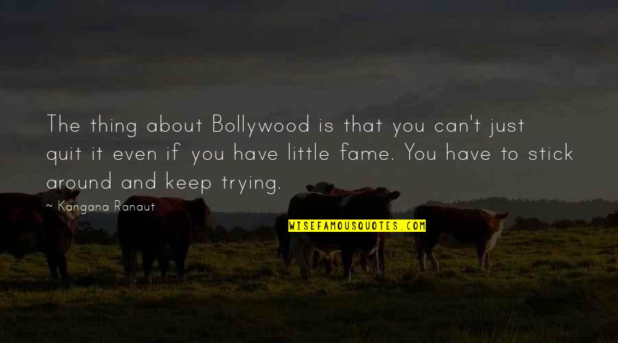 Zavacky Quotes By Kangana Ranaut: The thing about Bollywood is that you can't Zavacky Quotes By Kangana Ranaut: The thing about Bollywood is that you can't