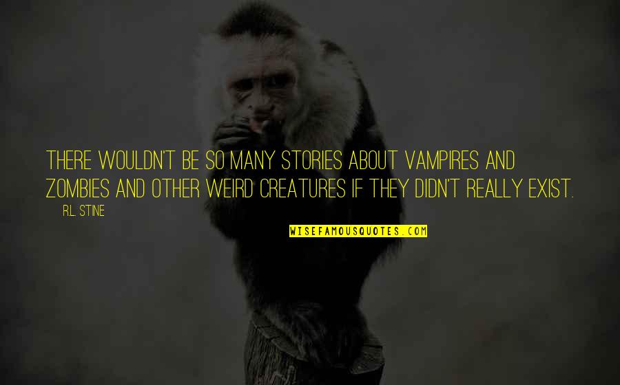 Zavacky Quotes By R.L. Stine: There wouldn't be so many stories about vampires Zavacky Quotes By R.L. Stine: There wouldn't be so many stories about vampires