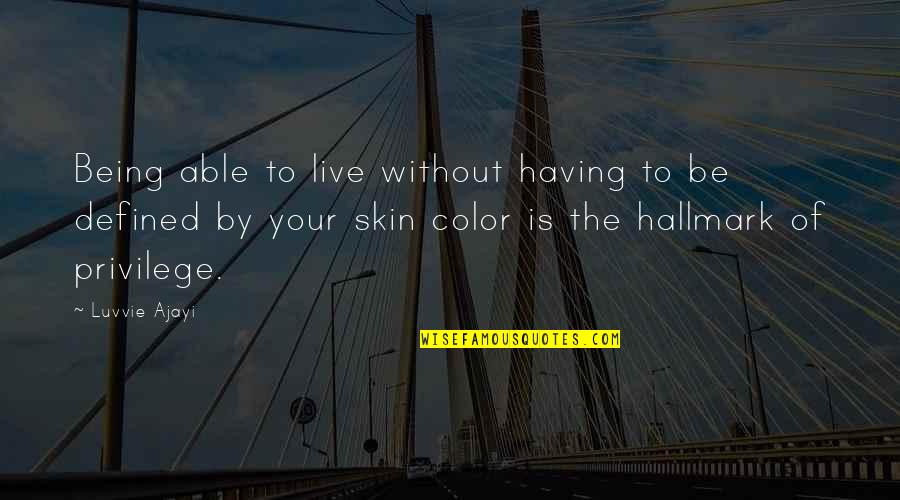 Zavala Quotes By Luvvie Ajayi: Being able to live without having to be Zavala Quotes By Luvvie Ajayi: Being able to live without having to be