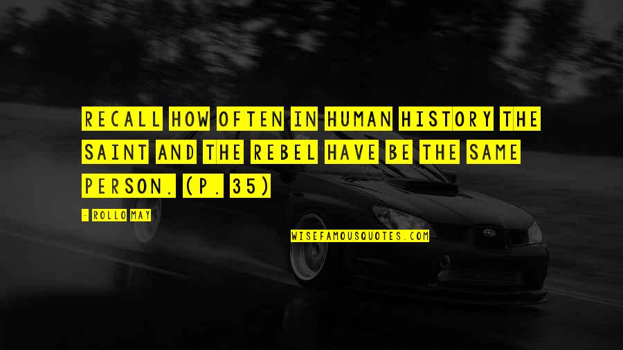 Zavarovac V Cka Quotes By Rollo May: Recall how often in human history the saint Zavarovac V Cka Quotes By Rollo May: Recall how often in human history the saint