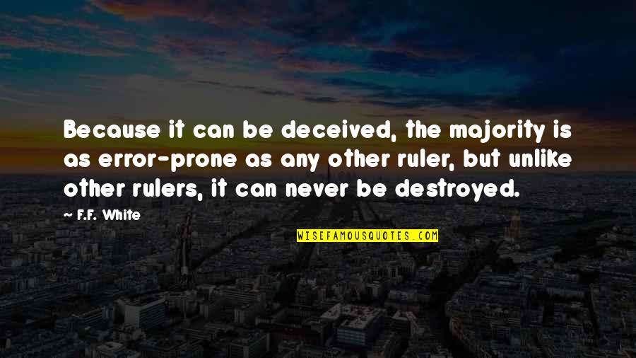 Zavata Americus Quotes By F.F. White: Because it can be deceived, the majority is Zavata Americus Quotes By F.F. White: Because it can be deceived, the majority is