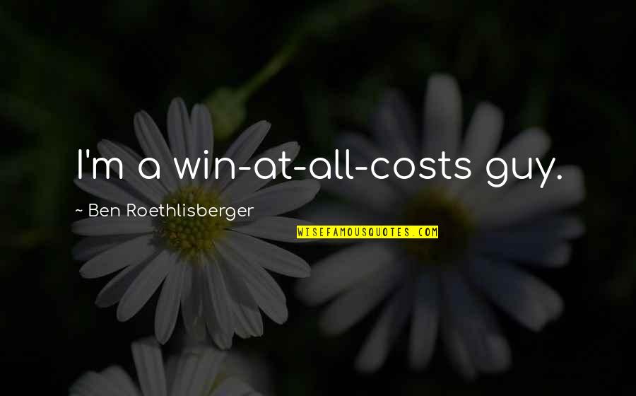 Zavata Quotes By Ben Roethlisberger: I'm a win-at-all-costs guy. Zavata Quotes By Ben Roethlisberger: I'm a win-at-all-costs guy.