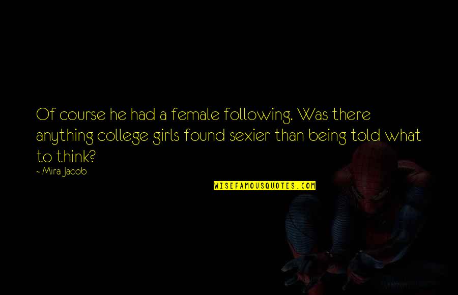 Zavatta Crosses Quotes By Mira Jacob: Of course he had a female following. Was Zavatta Crosses Quotes By Mira Jacob: Of course he had a female following. Was