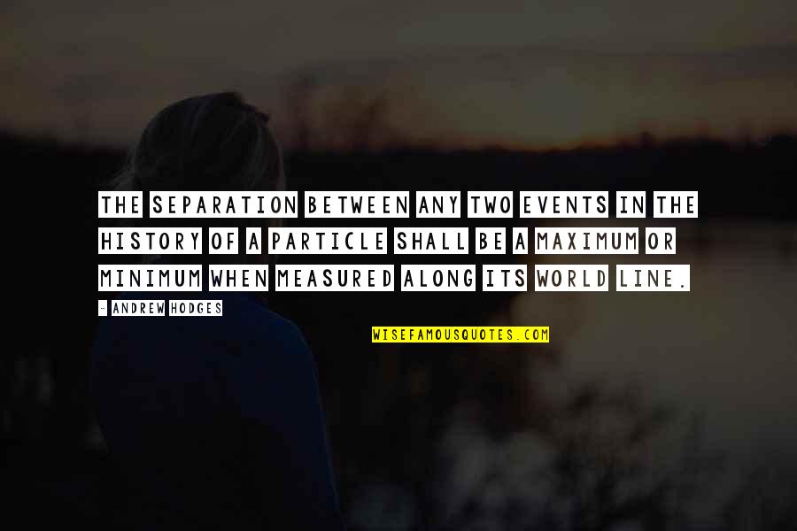 Zavatti Vino Quotes By Andrew Hodges: The separation between any two events in the Zavatti Vino Quotes By Andrew Hodges: The separation between any two events in the
