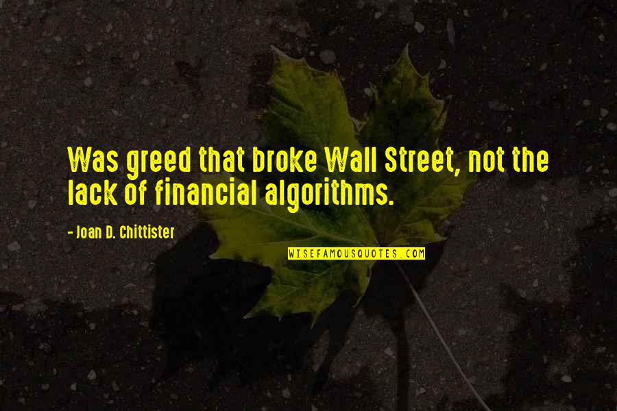 Zaveral Paddles Quotes By Joan D. Chittister: Was greed that broke Wall Street, not the