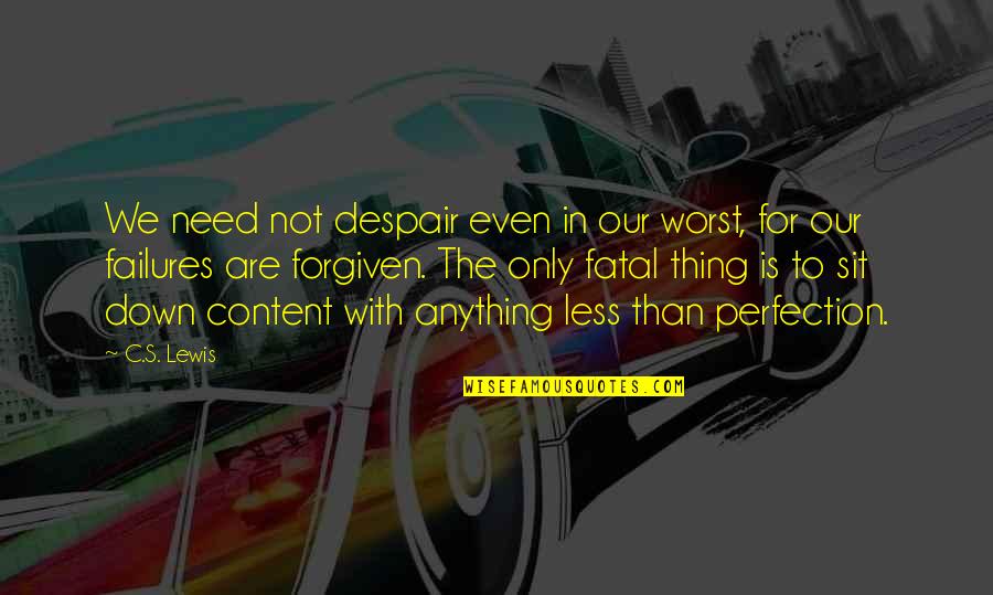 Zaveri Pearls Quotes By C.S. Lewis: We need not despair even in our worst, Zaveri Pearls Quotes By C.S. Lewis: We need not despair even in our worst,