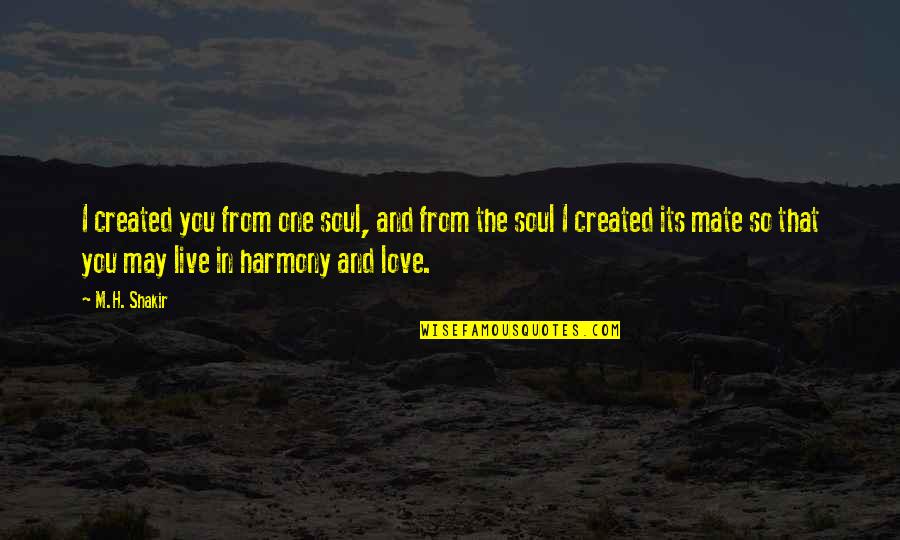 Zaveris Quotes By M.H. Shakir: I created you from one soul, and from Zaveris Quotes By M.H. Shakir: I created you from one soul, and from