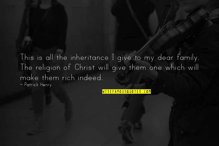 Zavesti Muskarca Quotes By Patrick Henry: This is all the inheritance I give to
