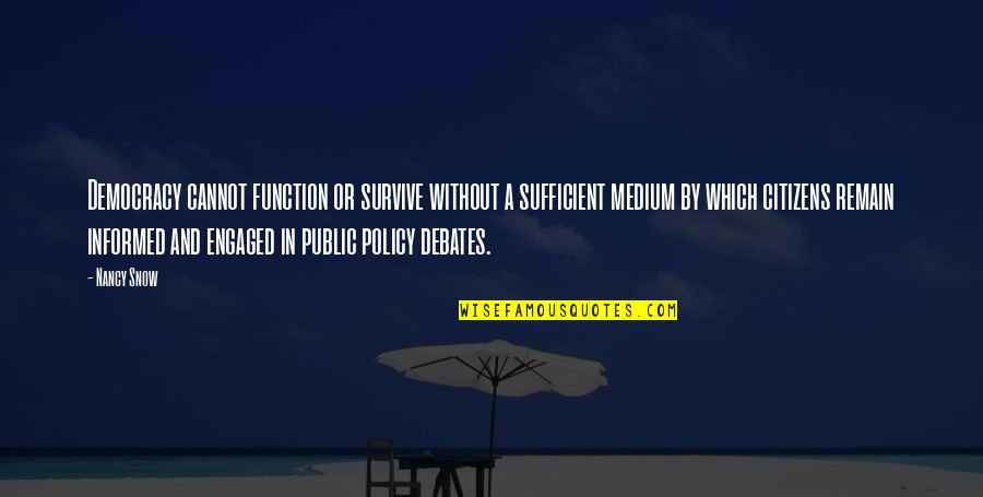 Zavida Quotes By Nancy Snow: Democracy cannot function or survive without a sufficient Zavida Quotes By Nancy Snow: Democracy cannot function or survive without a sufficient