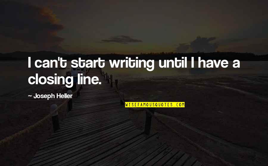 Zavision Quotes By Joseph Heller: I can't start writing until I have a