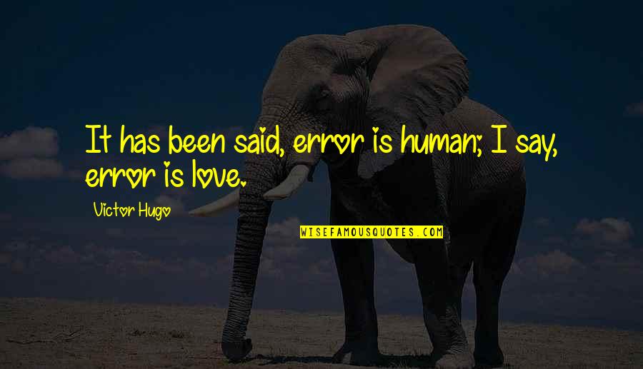 Zavisno Quotes By Victor Hugo: It has been said, error is human; I Zavisno Quotes By Victor Hugo: It has been said, error is human; I