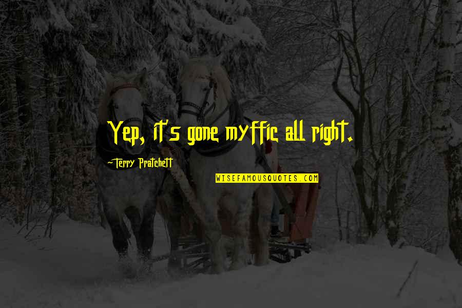 Zavoda Seals Quotes By Terry Pratchett: Yep, it's gone myffic all right. Zavoda Seals Quotes By Terry Pratchett: Yep, it's gone myffic all right.