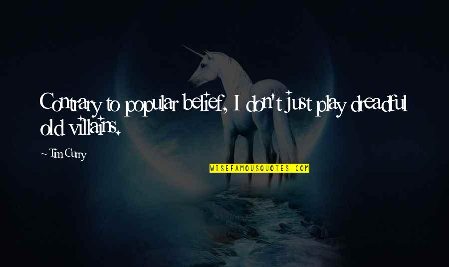 Zavoleo Sam Quotes By Tim Curry: Contrary to popular belief, I don't just play