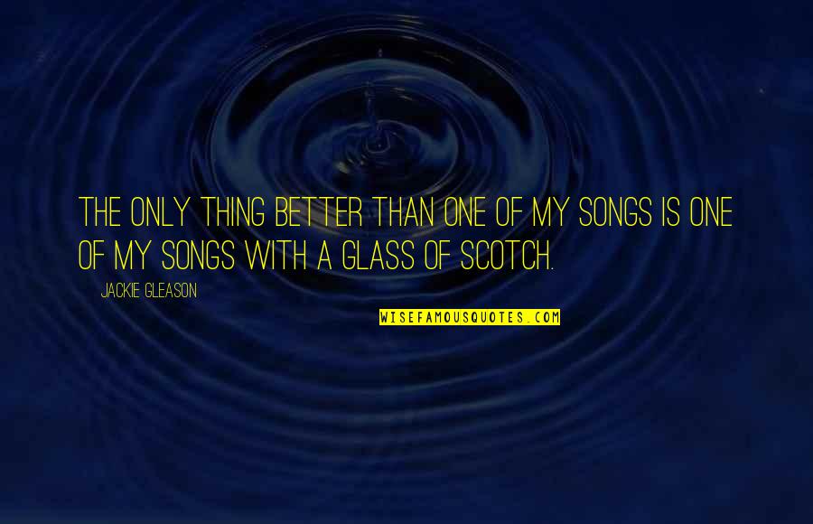 Zavoral Dds Quotes By Jackie Gleason: The only thing better than one of my Zavoral Dds Quotes By Jackie Gleason: The only thing better than one of my