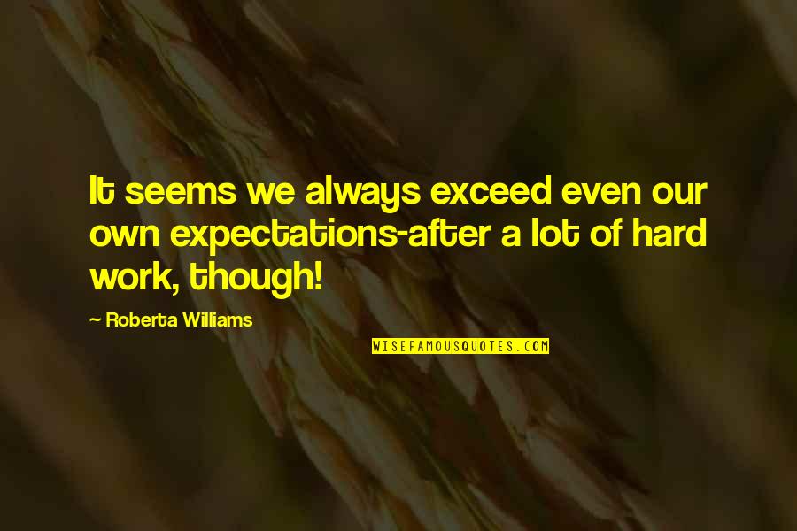 Zavoral Dds Quotes By Roberta Williams: It seems we always exceed even our own Zavoral Dds Quotes By Roberta Williams: It seems we always exceed even our own