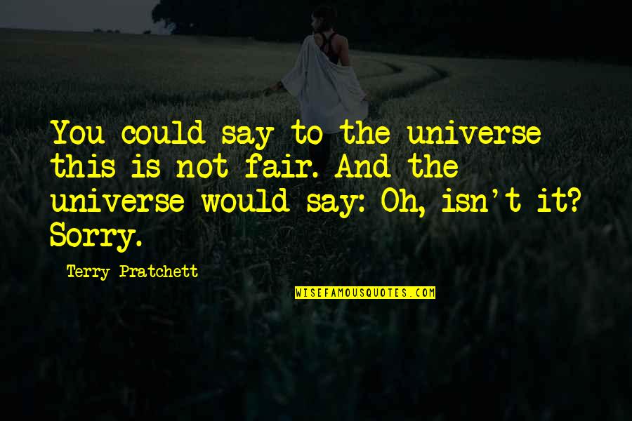 Zavosse Quotes By Terry Pratchett: You could say to the universe this is Zavosse Quotes By Terry Pratchett: You could say to the universe this is
