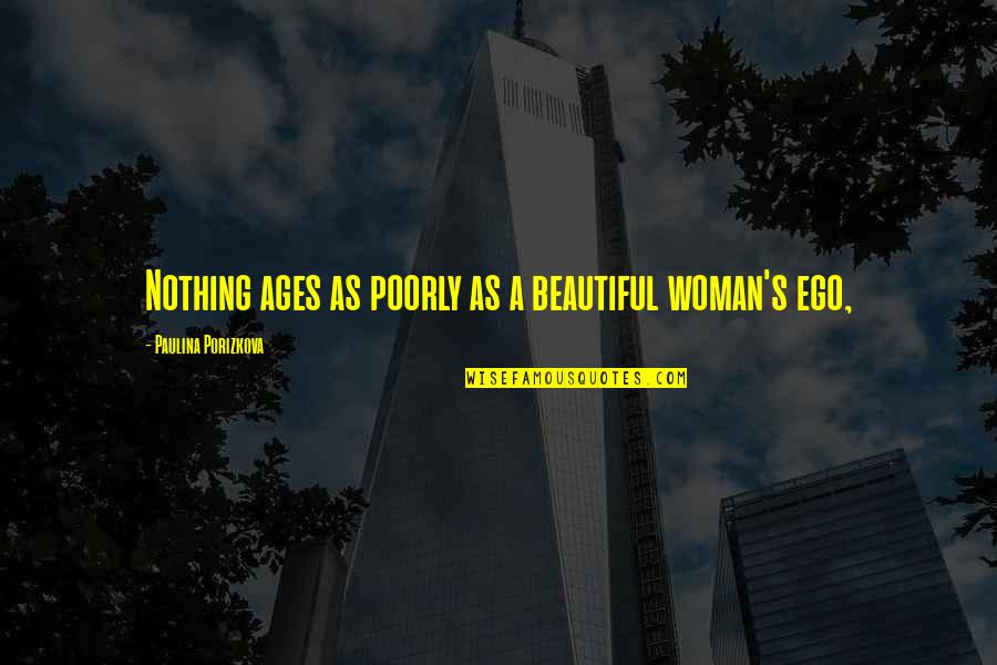Zavrnitev Quotes By Paulina Porizkova: Nothing ages as poorly as a beautiful woman's Zavrnitev Quotes By Paulina Porizkova: Nothing ages as poorly as a beautiful woman's