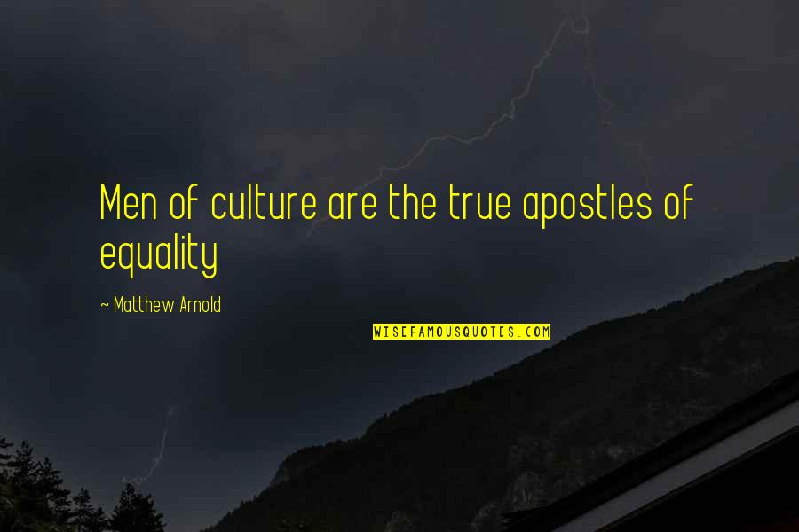 Zawadzki Edward Quotes By Matthew Arnold: Men of culture are the true apostles of Zawadzki Edward Quotes By Matthew Arnold: Men of culture are the true apostles of