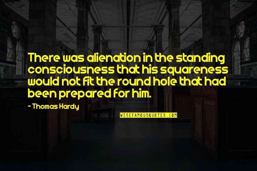 Zawahiri Daughters Quotes By Thomas Hardy: There was alienation in the standing consciousness that Zawahiri Daughters Quotes By Thomas Hardy: There was alienation in the standing consciousness that