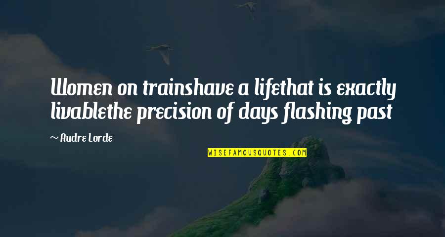 Zawalski Utah Quotes By Audre Lorde: Women on trainshave a lifethat is exactly livablethe