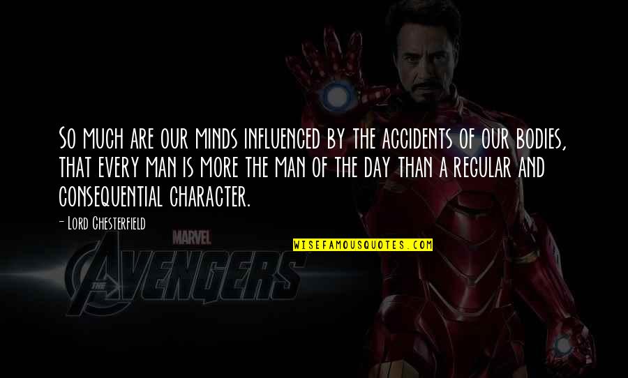 Zawatanao Quotes By Lord Chesterfield: So much are our minds influenced by the