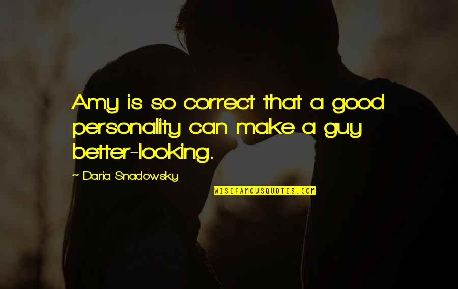 Zawde Quotes By Daria Snadowsky: Amy is so correct that a good personality Zawde Quotes By Daria Snadowsky: Amy is so correct that a good personality