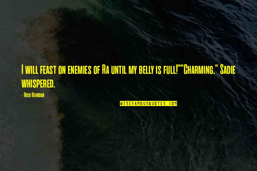Zawde Quotes By Rick Riordan: I will feast on enemies of Ra until