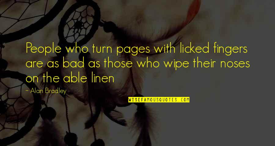 Zaya Rum Quotes By Alan Bradley: People who turn pages with licked fingers are