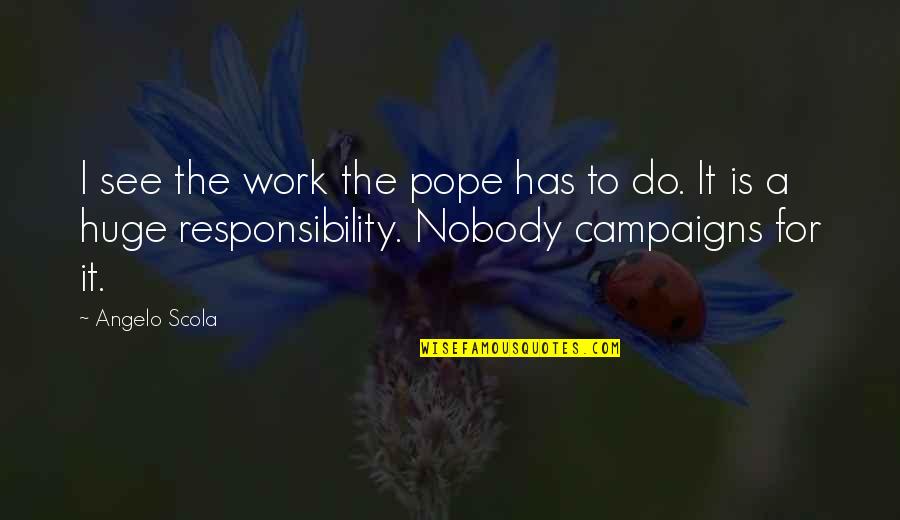 Zayas Bridal Quotes By Angelo Scola: I see the work the pope has to Zayas Bridal Quotes By Angelo Scola: I see the work the pope has to