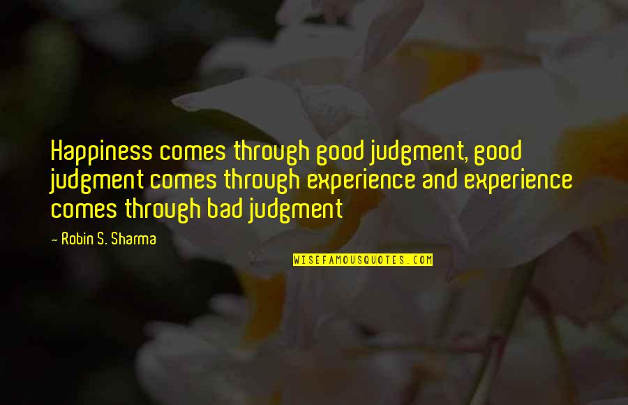 Zayas Bridal Quotes By Robin S. Sharma: Happiness comes through good judgment, good judgment comes Zayas Bridal Quotes By Robin S. Sharma: Happiness comes through good judgment, good judgment comes
