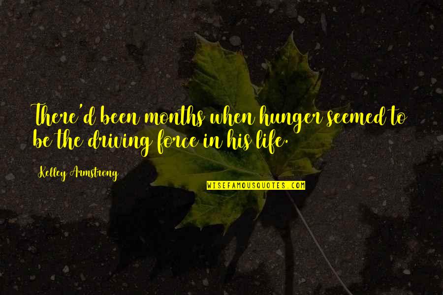 Zayda Pena Quotes By Kelley Armstrong: There'd been months when hunger seemed to be