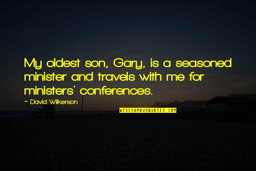 Zayda Quotes By David Wilkerson: My oldest son, Gary, is a seasoned minister Zayda Quotes By David Wilkerson: My oldest son, Gary, is a seasoned minister