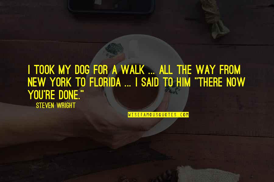 Zayds Natural Hair Salon Quotes By Steven Wright: I took my dog for a walk ...