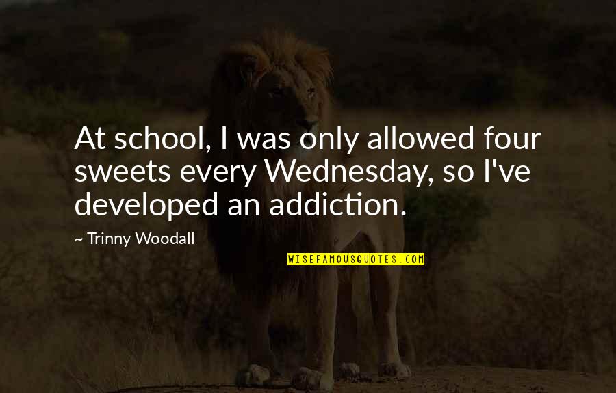 Zayd's Quotes By Trinny Woodall: At school, I was only allowed four sweets