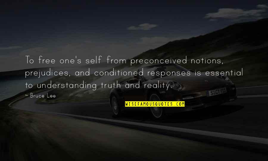 Zaylen Miller Quotes By Bruce Lee: To free one's self from preconceived notions, prejudices, Zaylen Miller Quotes By Bruce Lee: To free one's self from preconceived notions, prejudices,