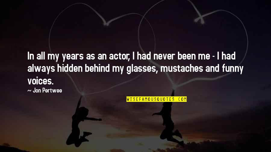 Zaylen Wells Quotes By Jon Pertwee: In all my years as an actor, I Zaylen Wells Quotes By Jon Pertwee: In all my years as an actor, I