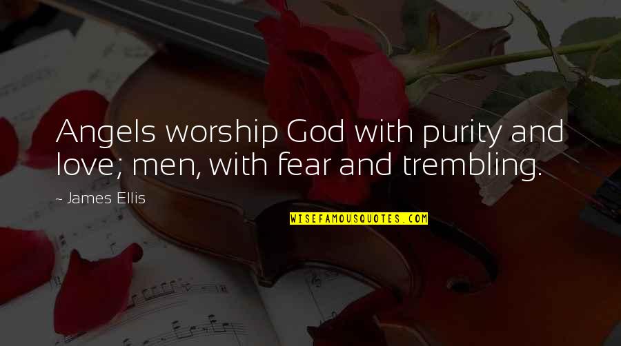 Zayn Malik And Perrie Edwards Quotes By James Ellis: Angels worship God with purity and love; men,