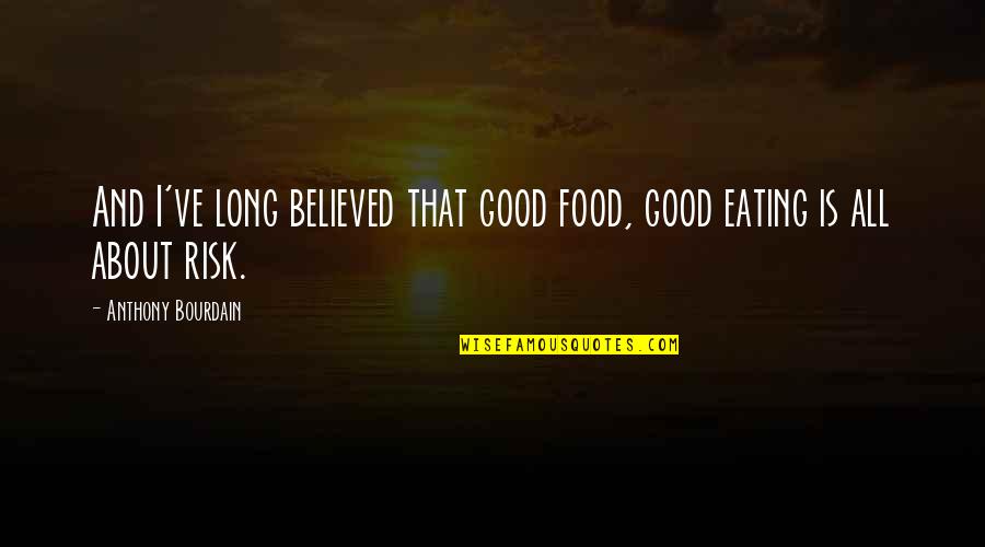 Zayn Malik Leaving One Direction Quotes By Anthony Bourdain: And I've long believed that good food, good Zayn Malik Leaving One Direction Quotes By Anthony Bourdain: And I've long believed that good food, good