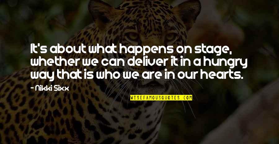 Zayn Malik Life Quotes By Nikki Sixx: It's about what happens on stage, whether we