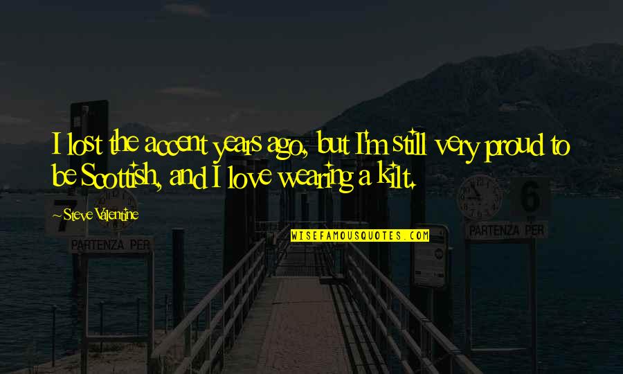 Zayn Malik Life Quotes By Steve Valentine: I lost the accent years ago, but I'm Zayn Malik Life Quotes By Steve Valentine: I lost the accent years ago, but I'm