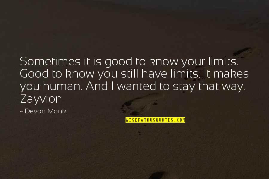 Zayvion Quotes By Devon Monk: Sometimes it is good to know your limits.