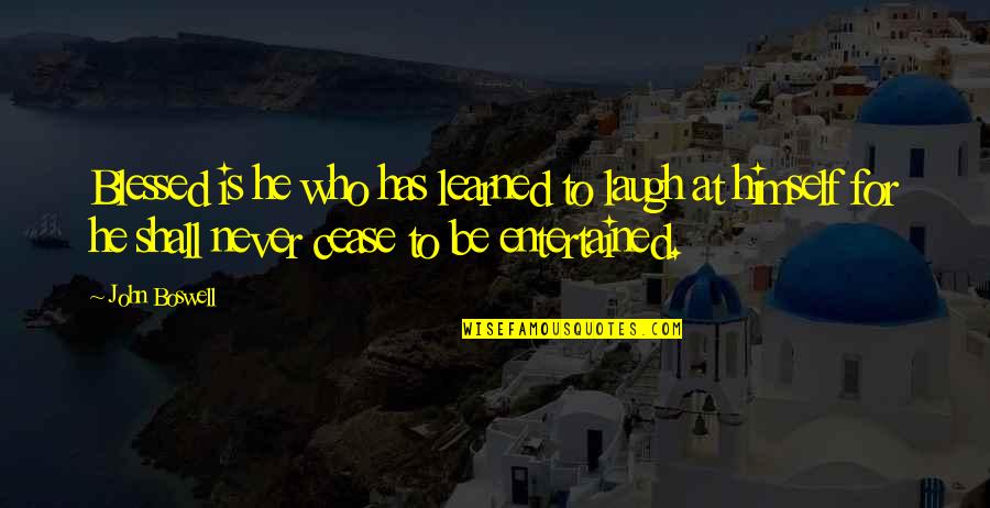 Zazenshin Quotes By John Boswell: Blessed is he who has learned to laugh