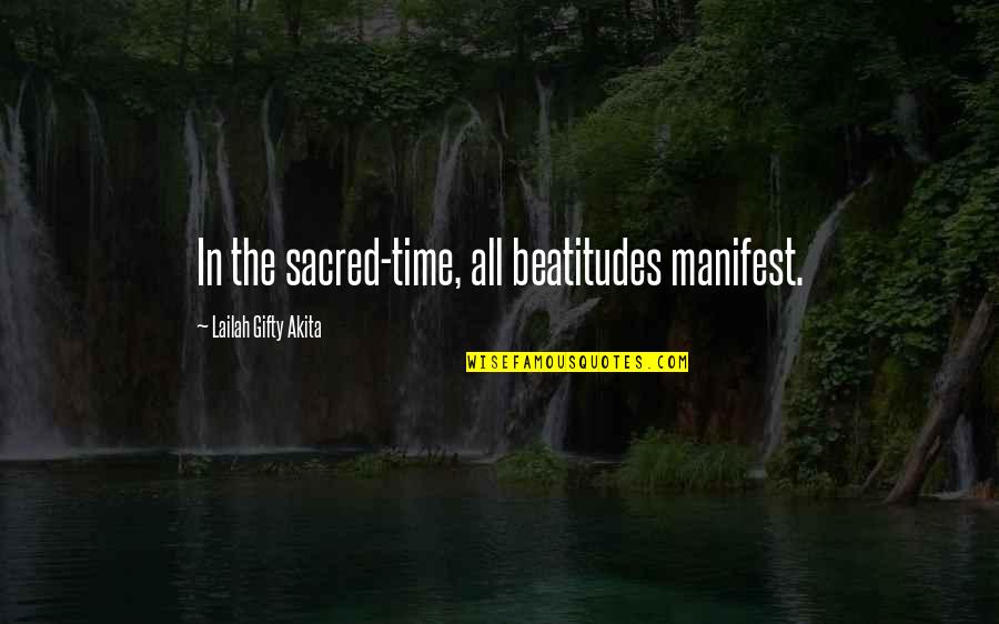 Zazetsky Quotes By Lailah Gifty Akita: In the sacred-time, all beatitudes manifest.