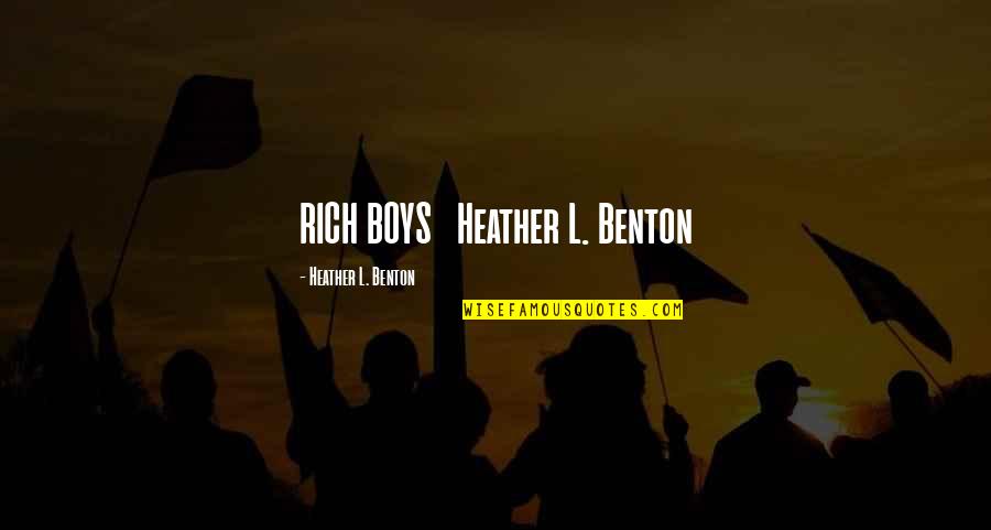 Zazulas Quotes By Heather L. Benton: RICH BOYS Heather L. Benton Zazulas Quotes By Heather L. Benton: RICH BOYS Heather L. Benton