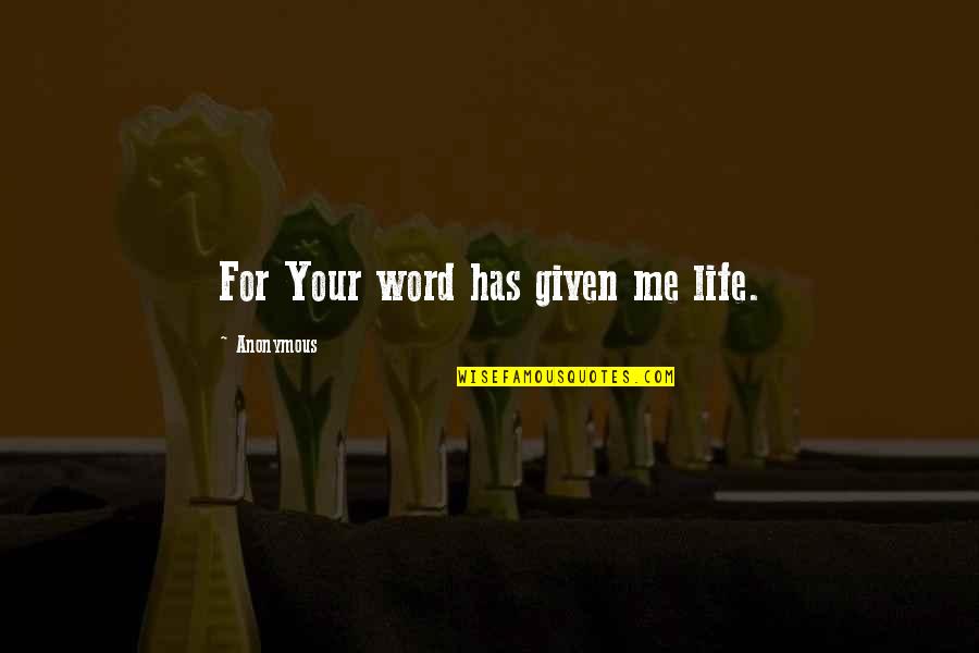 Zazwyczaj Po Quotes By Anonymous: For Your word has given me life.